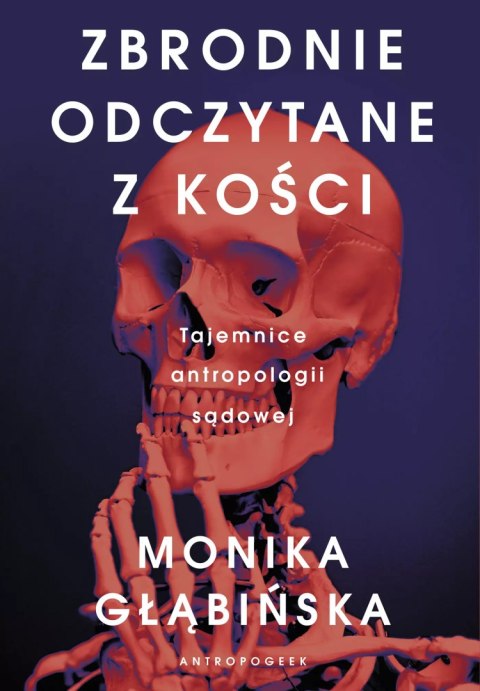 Zbrodnie odczytane z kości. Tajemnice antropologii sądowej Zbrodnie odczytane z kości. Tajemnice antropologii sądowej