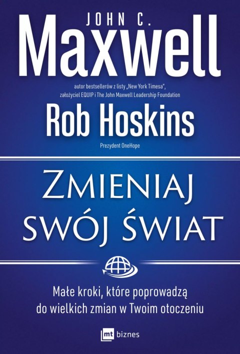 Zmieniaj swój świat. Małe kroki, które poprowadzą do wielkich zmian w Twoim otoczeniu Zmieniaj swój świat. Małe kroki, które poprowadzą do wielkich zmian w Twoim otoczeniu