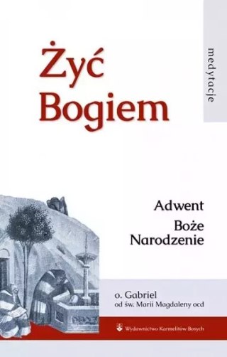 Żyć Bogiem. Tom 1. Adwent, Boże Narodzenie