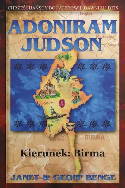 Adoniram Judson - kierunek: Birma Adoniram Judson - kierunek: Birma