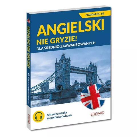 Angielski nie gryzie! Dla średnio zaawansowanych, wydanie 3 Angielski nie gryzie! Dla średnio zaawansowanych, wydanie 3