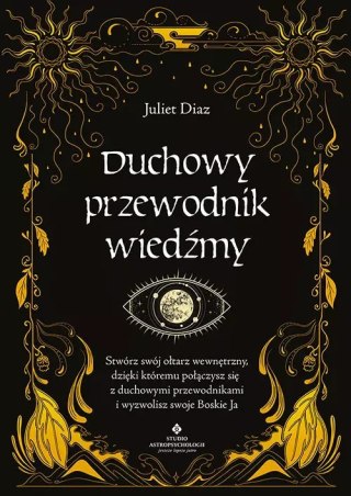 Duchowy przewodnik wiedźmy. Stwórz swój wewnętrzny ołtarz, dzięki któremu połączysz się z duchowymi przewodnikami i wyzwolisz sw