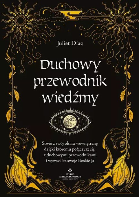 Duchowy przewodnik wiedźmy. Stwórz swój wewnętrzny ołtarz, dzięki któremu połączysz się z duchowymi przewodnikami i wyzwolisz sw Duchowy przewodnik wiedźmy. Stwórz swój wewnętrzny ołtarz, dzięki któremu połączysz się z duchowymi przewodnikami i wyzwolisz sw