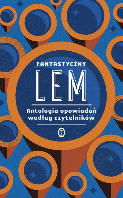 Fantastyczny Lem. Antologia opowiadań według czytelników Fantastyczny Lem. Antologia opowiadań według czytelników