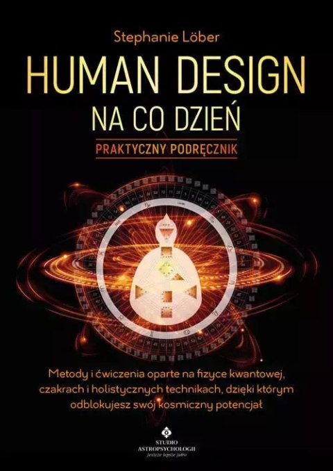Human Design na co dzień - praktyczny podręcznik Human Design na co dzień - praktyczny podręcznik