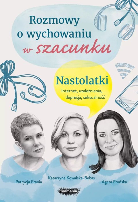 Rozmowy o wychowaniu w szacunku. Nastolatki Rozmowy o wychowaniu w szacunku. Nastolatki