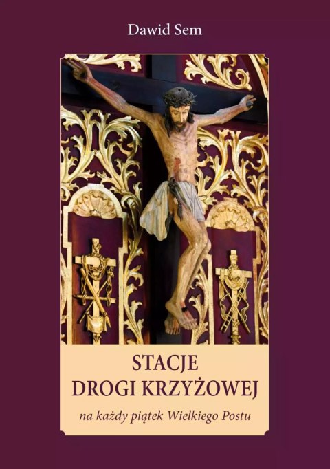 Stacje Drogi Krzyżowej na każdy piątek Wielkiego Postu Stacje Drogi Krzyżowej na każdy piątek Wielkiego Postu